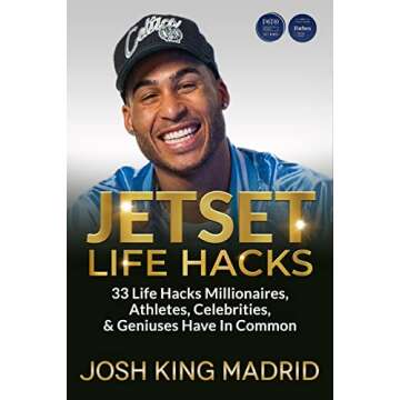 JETSET LIFE HACKS: 33 Life Hacks Millionaires, Athletes, Celebrities, & Geniuses Have In Common by J...