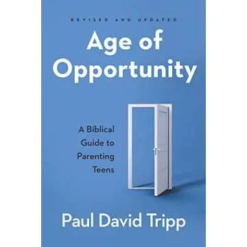 Age of Opportunity: A Biblical Guide to Parenting Teens