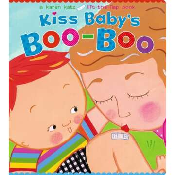Kiss Baby's Boo-Boo: A Karen Katz Lift-the-Flap Book (Karen Katz Lift-the-Flap Books)