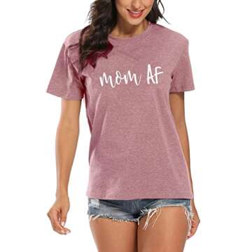 Mom AF Shirt Casual Funny T-Shirt for Moms - Comfortable & Stylish!