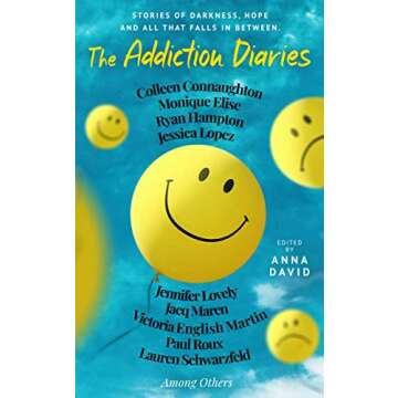 The Addiction Diaries: Stories of Darkness, Hope and All That Falls in Between