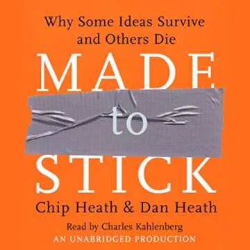 Made to Stick: Why Some Ideas Thrive While Others Fade