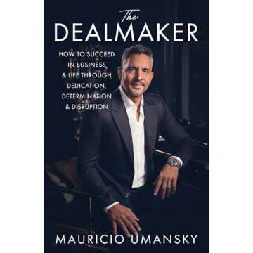 The Dealmaker: How to Succeed in Business & Life Through Dedication, Determination & Disruption