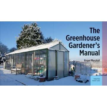 Master Your Greenhouse with The Greenhouse Gardener's Manual