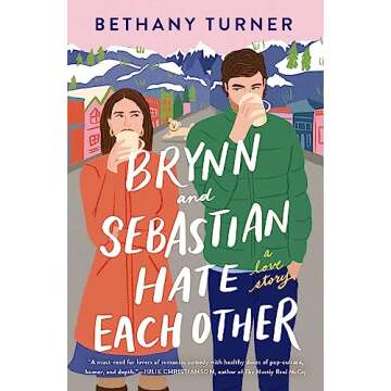 Brynn and Sebastian Hate Each Other: A Small Town Enemies-to-Lovers Rom-Com