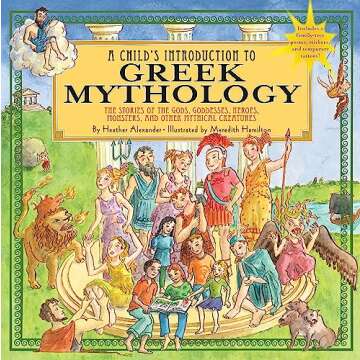A Child's Introduction to Greek Mythology: The Stories of the Gods, Goddesses, Heroes, Monsters, and...