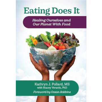 Eating Does It: Healing Ourselves and Our Planet With Food