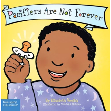 Pacifiers Are Not Forever - A Heartwarming Board Book for Toddlers