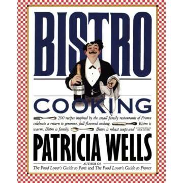 Bistro Cooking by Patricia Wells - Classic French Recipes