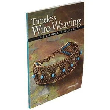 Timeless Wire Weaving - Complete Jewelry Crafting Course