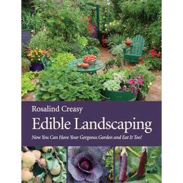 Edible Landscaping: Now You Can Have Your Gorgeous Garden and Eat It Too!