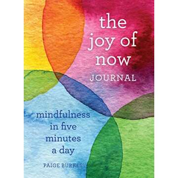 The Joy of Now Journal: Mindfulness in Five Minutes a Day