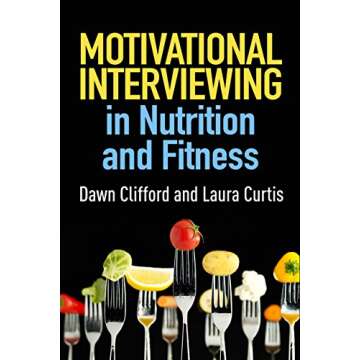 Motivational Interviewing in Nutrition and Fitness (Applications of Motivational Interviewing Series...