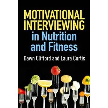 Motivational Interviewing in Nutrition and Fitness - Essential Guide for Health Coaches