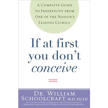 If at First You Don't Conceive: A Complete Guide to Infertility from One of the Nation's Leading Cli...