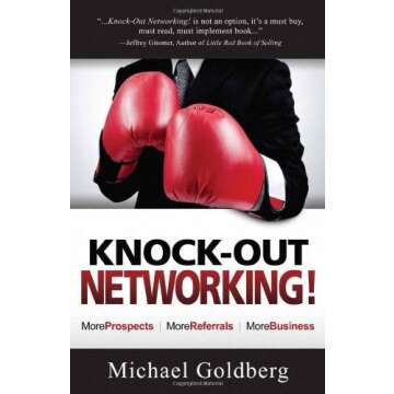 Knock-out Networking!: More Prospects More Referrals More Business