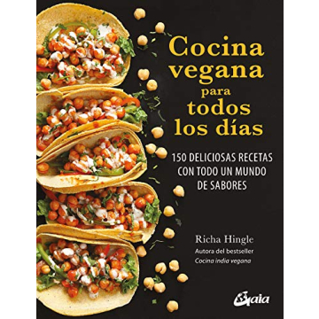 Cocina vegana para todos los días: 150 deliciosas recetas con todo un mundo de sabores