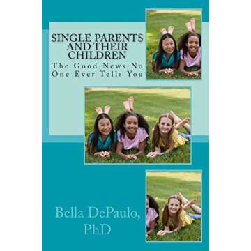 Single Parents and Their Children: The Good News No One Ever Tells You