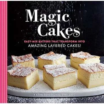 Magic Cakes: Transform Simple Batters into Stunning Layered Cakes