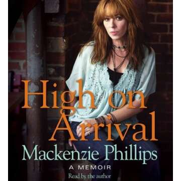 High On Arrival By Mackenzie Phillips(A)/Mackenzie Phillips(N) [Audiobook]