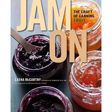 Jam On: The Craft of Canning Fruit