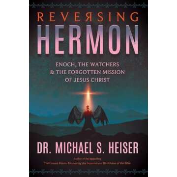 Reversing Hermon: Enoch, the Watchers, and the Forgotten Mission of Jesus Christ