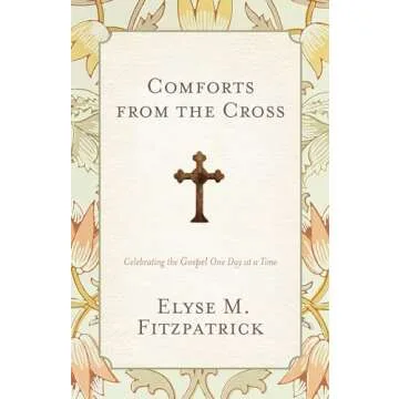 Comforts from the Cross: Celebrating the Gospel One Day at a Time (Redesign)