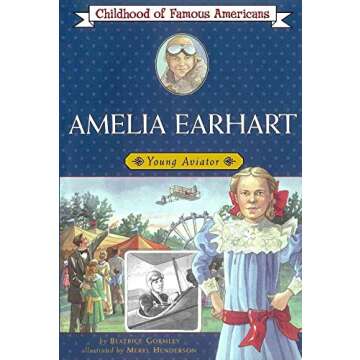 Amelia Earhart: Young Aviator - Childhood of Famous Americans