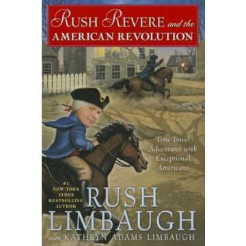 Rush Revere and the American Revolution: Time-Travel Adventures With Exceptional Americans
