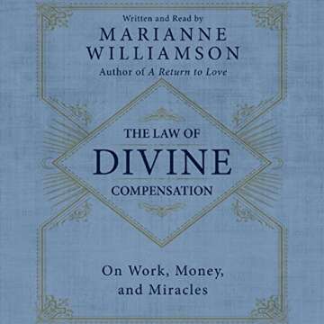 The Law of Divine Compensation by Marianne Williamson: Find Abundance and Miracles