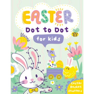 Easter Basket Stuffers: Easter Dot to Dot Activity Book for Kids Ages 4-8: Connect the Dots & Color ...