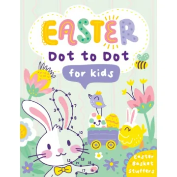 Easter Basket Stuffers: Easter Dot to Dot Activity Book for Kids Ages 4-8: Connect the Dots & Color ...