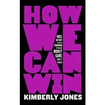 How We Can Win: Race, History and Changing the Money Game That's Rigged
