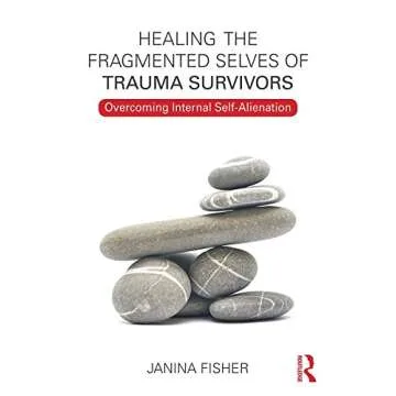 Healing the Fragmented Selves of Trauma Survivors: Comprehensive Guide for Recovery