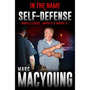 In the Name of Self-Defense:: What it costs. When it's worth it