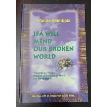 Ifa Will Mend Our Broken World by Wande Abimbola - A Journey Through Yoruba Traditions