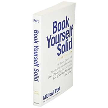Book Yourself Solid: The Fastest, Easiest, and Most Reliable System for Getting More Clients Than You Can Handle Even if You Hate Marketing and Selling