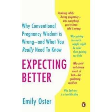 Expecting Better : Why the Conventional Pregnancy Wisdom Is Wrong--And What You Really Need to Know(...