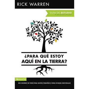 ¿Para qué estoy aquí en la tierra? Guía de estudio: Seis sesiones para grupos pequeños o para e...