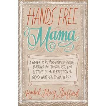 Hands Free Mama: Connect with Family, Drop Perfectionism
