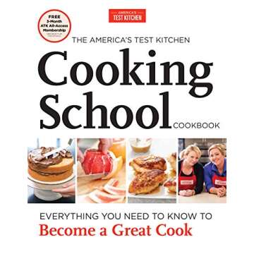 The America's Test Kitchen Cooking School Cookbook: Everything You Need to Know to Become a Great Co...