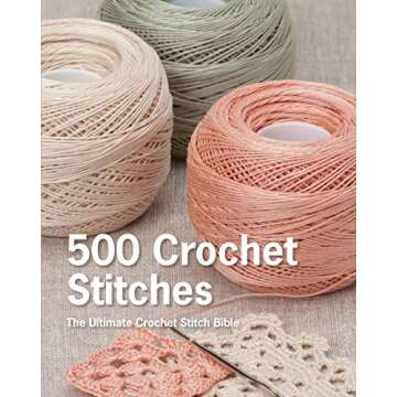 500 Crochet Stitches: The Ultimate Crochet Stitch Bible