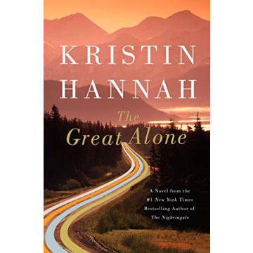 The Great Alone A Novel by Kristin Hannah