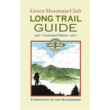 Green Mountain Club - LONG TRAIL GUIDE: A FOOTPATH IN THE WILDERNESS -- 1917 - Centennial Edition - ...