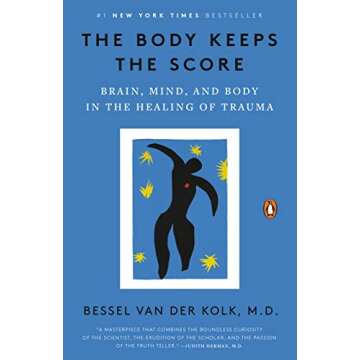 The Body Keeps the Score: The Essential Guide to Trauma Recovery