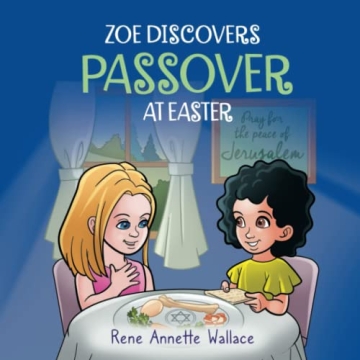 Zoe Discovers Passover at Easter: A Fun Guide for Kids to Understand Passover