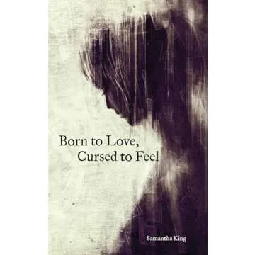 Born to Love, Cursed to Feel: A Deeply Emotional Gift for the Soul