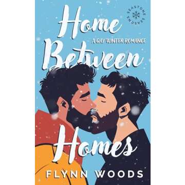 Home Between Homes: A Gay Winter Romance (Seastone Seasons Book 2)