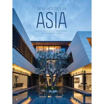 New Houses in Asia: Inspired Architecture and Interiors for the Modern World