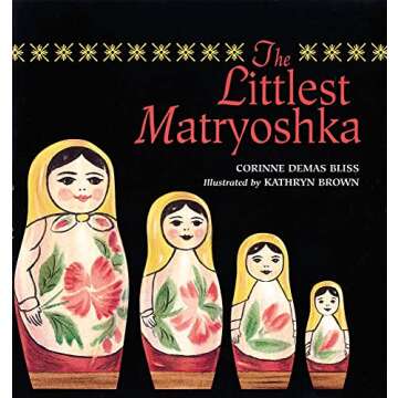 The Littlest Matryoshka: A Charming Children's Book